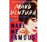 Make Me Famous: A Novel