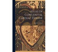 Maude E (Maude Elizabeth) 1 A Atlas of Congenital Cardiac Di (Copertina rigida)