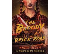 Maude Royer The Bloody Brick Road (Tascabile) Forbidden Tales