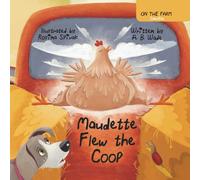 Maudette Flew The Coop: A Wholesome Children's Book with a Farmyard Lesson on Bravery, Friendship, and Overcoming Bullying