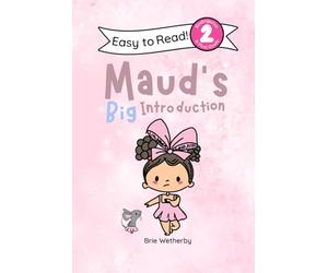Maud's Big Introduction: Kindergartener and First Grade Level Two Easy Reader Featuring Ballerinas and Their Animal Friends: 1