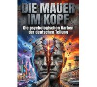 Mauer im Kopf: Die psychologischen Narben der deutschen Teilung