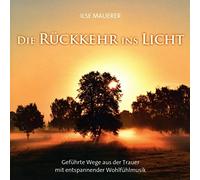 Mauerer Ilse - Die Rueckkehr Ins Licht