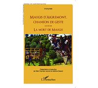 Maugis d'Aigremont, chanson de geste: Suivie de La Mort de Maugis