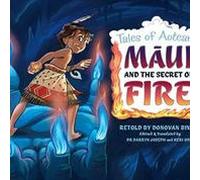Donovan Bixley Maui and the Secret of Fire (Copertina rigida)