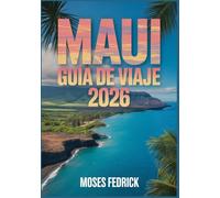 MAUI GUÍA DE VIAJE 2026