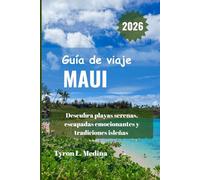 MAUI Guía de viaje 2026: Descubra playas serenas, escapadas emocionantes y tradiciones isleñas