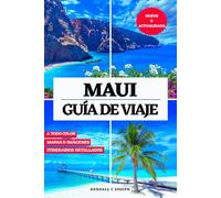 MAUI GUÍA DE VIAJE (A TODO COLOR): Un manual esencial de los mejores lugares para visitar, alojamiento recomendado, información de viaje actualizada, ... Wailuku y otras ciudades capitales para un