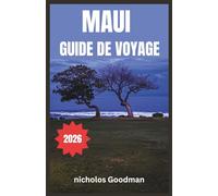 Maui GUIDE DE VOYAGE 2026: Découvrez des aventures insulaires, des saveurs locales et des voyages ressourçants pour tous les types de voyageurs