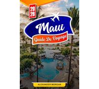 MAUI Guide de voyage 2026: Découvrez des joyaux cachés, des monuments historiques, des conseils de voyage et des expériences de vacances inoubliables