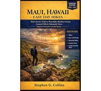 MAUI, HAWAII EASY DAY HIKES: Short Scenic Trails to Waterfalls, Bamboo Forests, Coastal Cliffs & Haleakalā Views Beginner & Family Friendly Routes