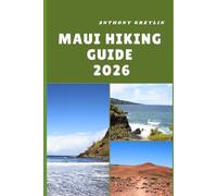 MAUI HIKING GUIDE 2026: Exploring Volcanic Peaks, Lush Valleys, and Coastal Trails of Maui’s Wild Beauty