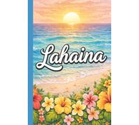 MAUI: LAHAINA • Hawaii Paradise • A Valley Isle Themed & Inspired Tropical Island Journal: Diary • Notebook • Composition Book • Logbook | For ... & Everyday Use | 6x9 Inches | 100 Pages
