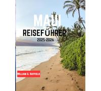 Maui Reiseführer 2025-2026: Von Sonnenaufgangsgipfeln bis zu Küstenbuchten - Clevere Tipps, Top-Reiserouten und kulturelle Highlights