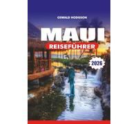 MAUI REISEFÜHRER 2026: Ultimativer Maui-Urlaubsführer: Die besten Strände, Schnorcheln und Sonnenaufgangswanderungen