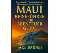 Maui Reiseführer und Abenteuer Guide