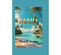 MAUI TRAVEL GUIDE 2025 - 2026: A Journey Through Nature, Culture, and Hidden Gems