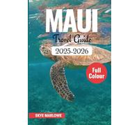 MAUI TRAVEL GUIDE 2025-2026: Explore hidden gems, scenic beaches, volcano views, island flavors, and cultural wonders