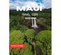 MAUI TRAVEL GUIDE 2025-2026: From Sunrise Peaks to Coastal Bays - Smart Tips, Top Itineraries & Cultural Highlights