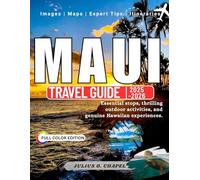 MAUI TRAVEL GUIDE 2025 - 2026 (Full Color): Essential stops, thrilling outdoor activities, and genuine Hawaiian experiences.