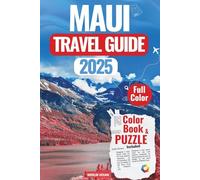 MAUI TRAVEL GUIDE 2025: Explore Hidden Gems, Scenic Routes, and Authentic Island Experiences with Expert Tips and Custom Itineraries.