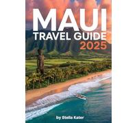 MAUI TRAVEL GUIDE 2025: Hidden Beaches, Scenic Drives, Local Eats, Top Hikes, Snorkel Spots, Resorts & Road to Hana Secrets