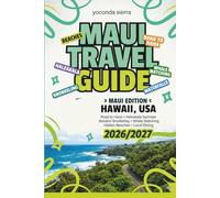 Maui Travel Guide 2026/2027: Haleakalā Sunrises, Road to Hana, Molokini Snorkeling & Whale Watching with Day-by-Day Itineraries, Local Dining, Hidden Beaches & Insider Tips for Every Traveller