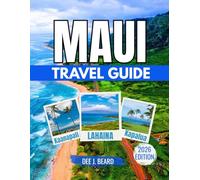 MAUI TRAVEL GUIDE 2026: Essential Insights for a Memorable Island Experience: Tips, Culture, and Sustainable Travel Practices