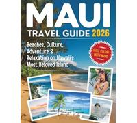 Maui Travel Guide 2026 (Full Color): Beaches, Culture, Adventure & Relaxation on Hawaii’s Most Beloved Island