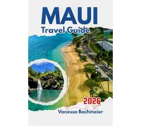 Maui Travel Guide 2026: How to Explore Beaches, Volcanoes, Road to Hana, Local Eats, solo and family Adventures with Maps and Photos