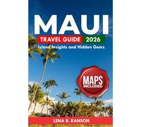 Maui Travel Guide 2026: island Insights and Hidden Gems