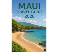 MAUI TRAVEL GUIDE 2026: “Local Insights, Scenic Routes, and Practical Tips for Exploring Hawaii’s Valley Isle with Authentic Experiences and Cultural Highlights”