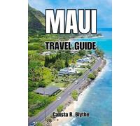 MAUI TRAVEL GUIDE: A Clear, Step-by-Step Hawaii Guide with Itineraries, Hidden Gems, Best Beaches, Where to Stay & What to Avoid