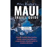 MAUI TRAVEL GUIDE: Discover Hawaii’s Maui beaches, vibrant culture, and aloha in a comprehensive, detailed guide for seamless adventure