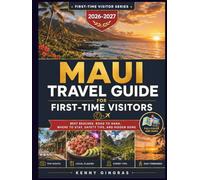 Maui Travel Guide For First-Time Visitors: A Practical Island Planner with Beaches, Road to Hana, Scenic Drives, Local Food, Where to Stay, Safety Tips, Hidden Gems, and Easy Itineraries