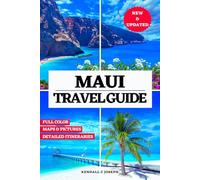 MAUI TRAVEL GUIDE (FULL COLOR): An Essential Manual to Top Places to Visit, Recommended Accommodation, Updated Travel Information, Useful Language ... for a Unforgettable Hawaiian Experience