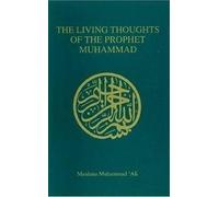 Maulana Muhammad Ali Living Thoughts of the Prophet Muhammad (Tascabile)
