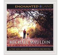 Mauldin, Michael - Enchanted Land-Five Orchestral Works Inspired By N