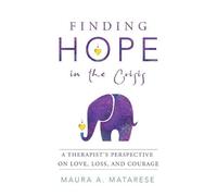 Maura a Matarese Finding Hope in the Crisis (Tascabile)