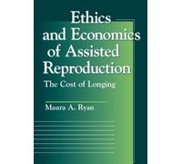 Maura A. Ryan Ethics and Economics of Assisted Reproduction (Tascabile)