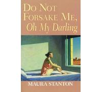 Maura Stanton Do not Forsake Me, Oh My Darling (Copertina rigida)