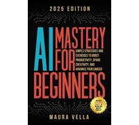 Maura Vella Maura Vella AI Mastery For Beginners (Tascabile)