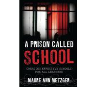 Maure Ann Metzger A Prison Called School (Tascabile)