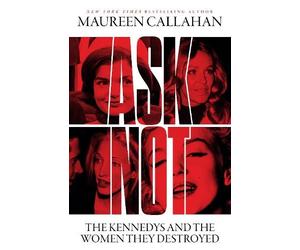 Maureen Callahan Ask Not (Copertina rigida)