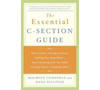 Maureen Connolly Dana Sullivan The Essential C-Section Guide (Tascabile)