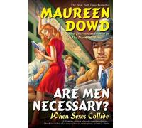Maureen Dowd Are Men Necessary? (Tascabile)
