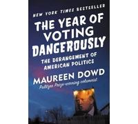 Maureen Dowd The Year of Voting Dangerously (Tascabile)