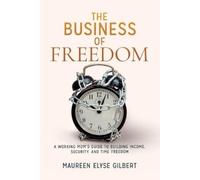 Maureen Elyse Gilbert The Business of Freedom (Tascabile)