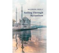 Maureen Freely Sailing Through Byzantium (Tascabile)