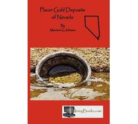 Maureen G. Johnson Placer Gold Deposits of Nevada (Tascabile)